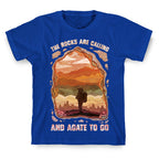 The Rocks Are Calling And Agate To Go T-Shirt