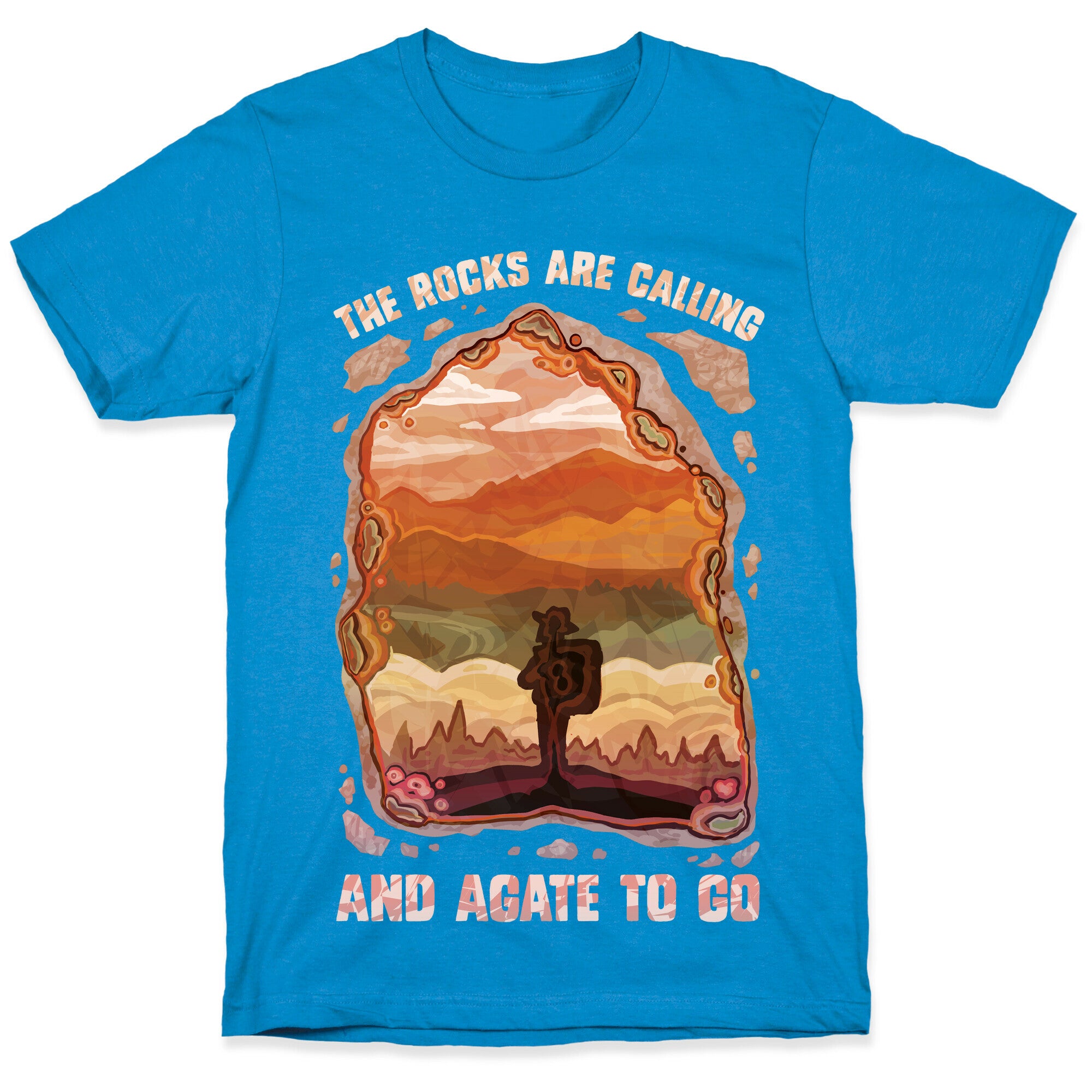 The Rocks Are Calling And Agate To Go T-Shirt