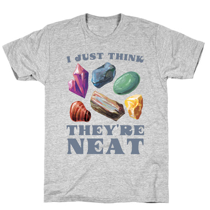 I Just Think They're Neat T-Shirt