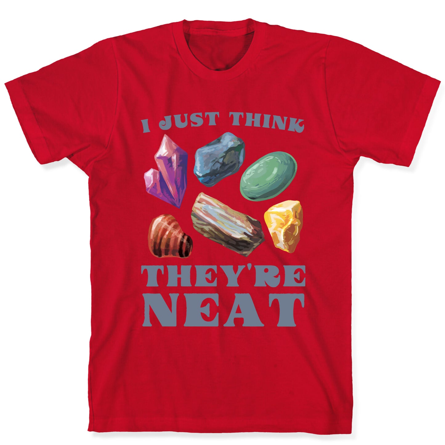 I Just Think They're Neat T-Shirt