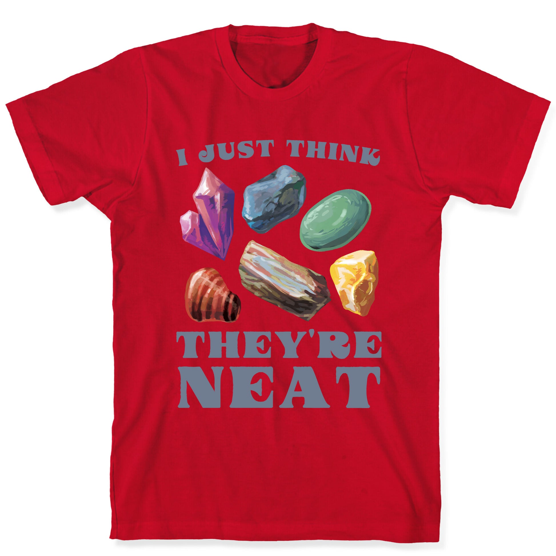 I Just Think They're Neat T-Shirt