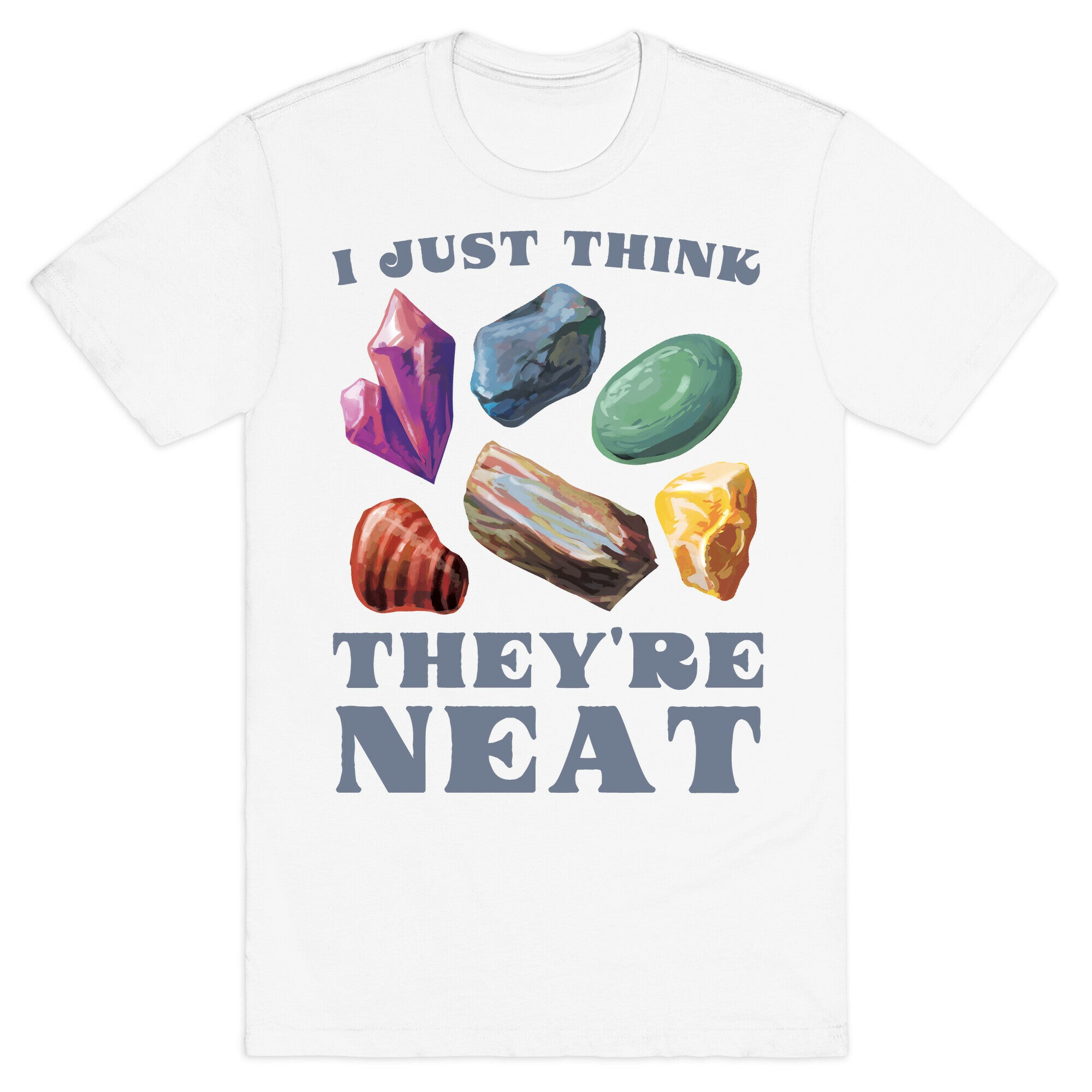 I Just Think They're Neat T-Shirt