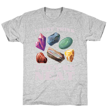 I Just Think They're Neat T-Shirt
