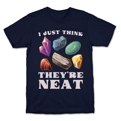I Just Think They're Neat T-Shirt