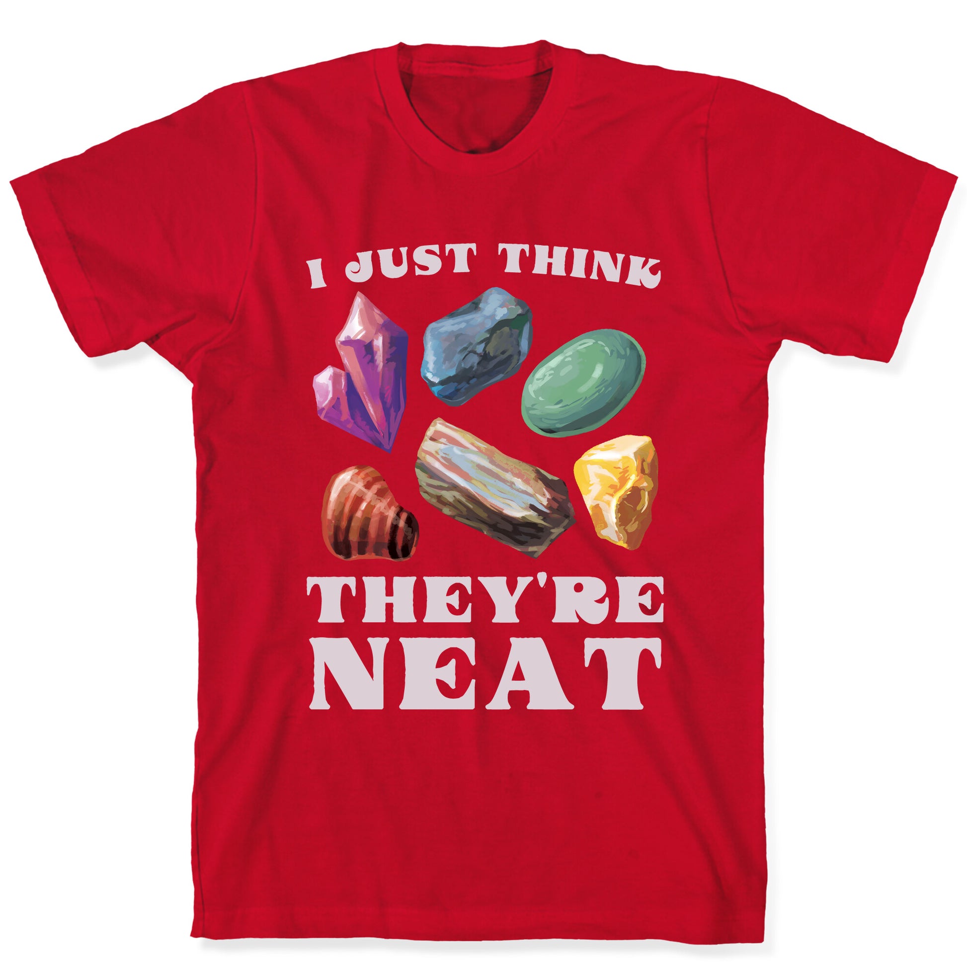 I Just Think They're Neat T-Shirt