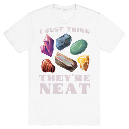 I Just Think They're Neat T-Shirt