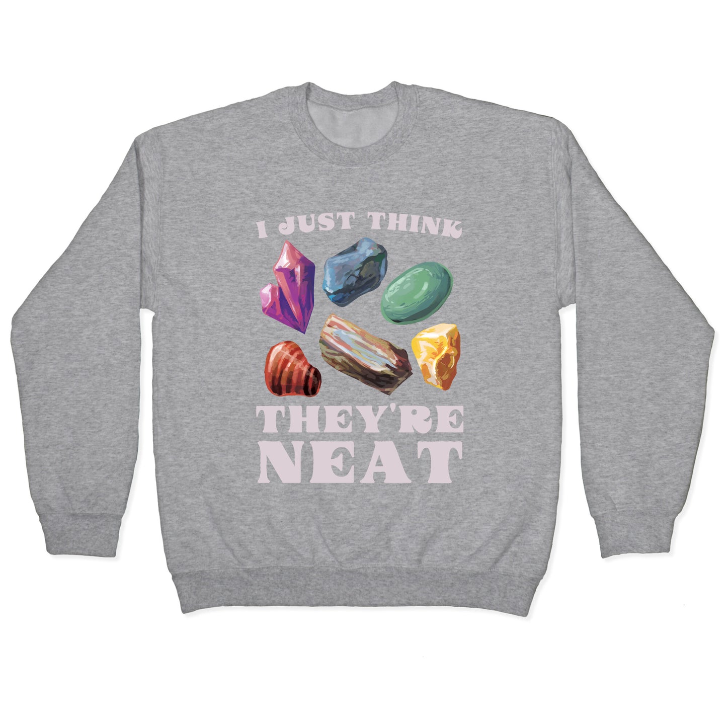I Just Think They're Neat Crewneck Sweatshirt