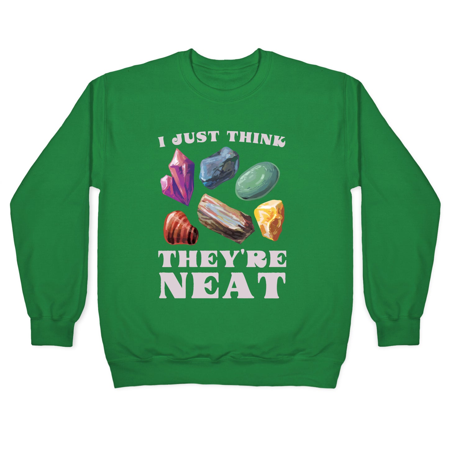 I Just Think They're Neat Crewneck Sweatshirt