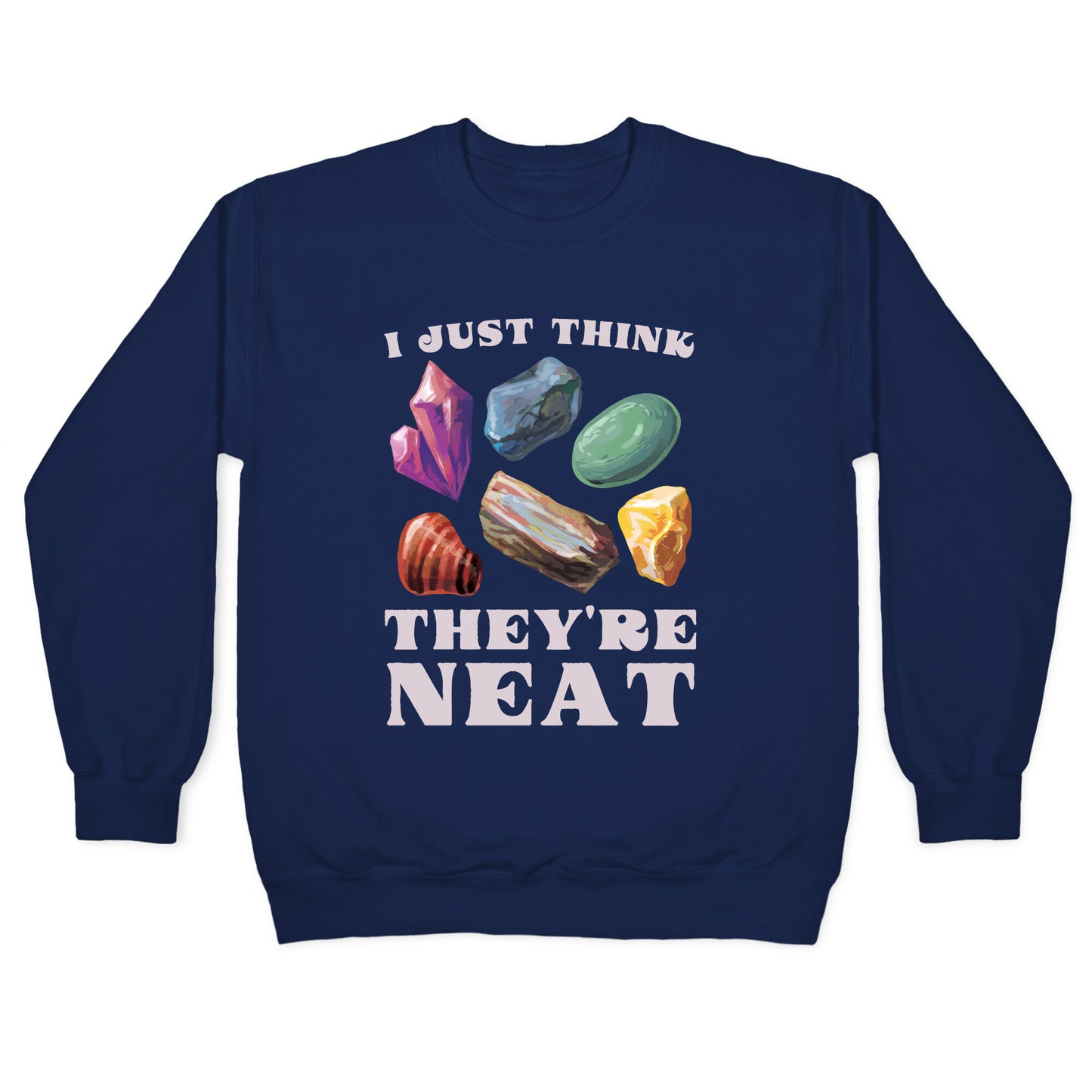 I Just Think They're Neat Crewneck Sweatshirt