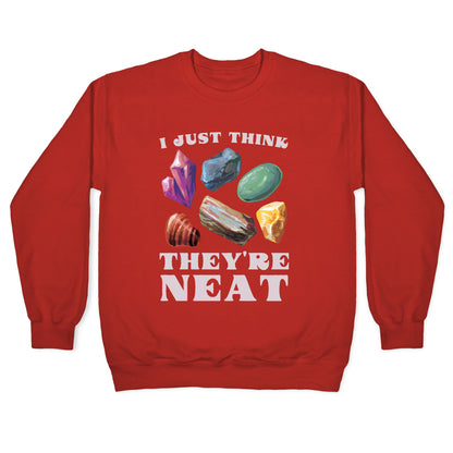 I Just Think They're Neat Crewneck Sweatshirt