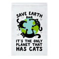 Save Earth, It's the only planet that has cats! Garden Flag