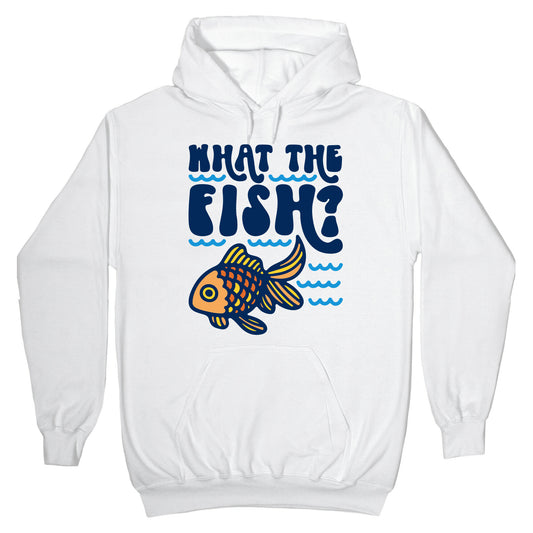 What The Fish Parody Hoodie