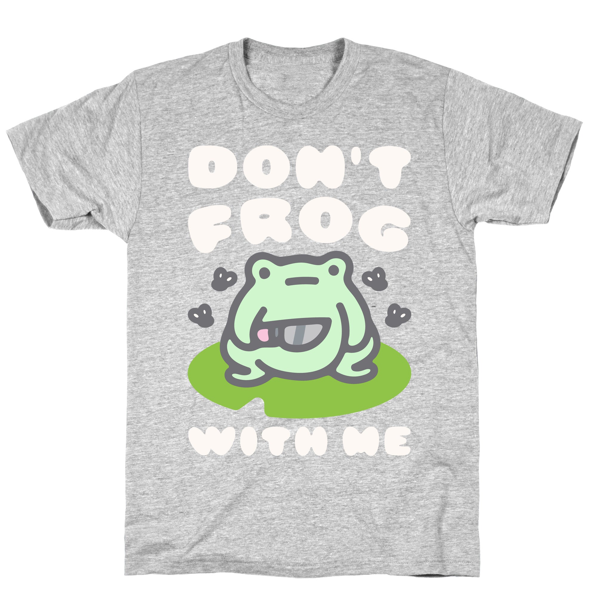 Don't Frog With Me  T-Shirt