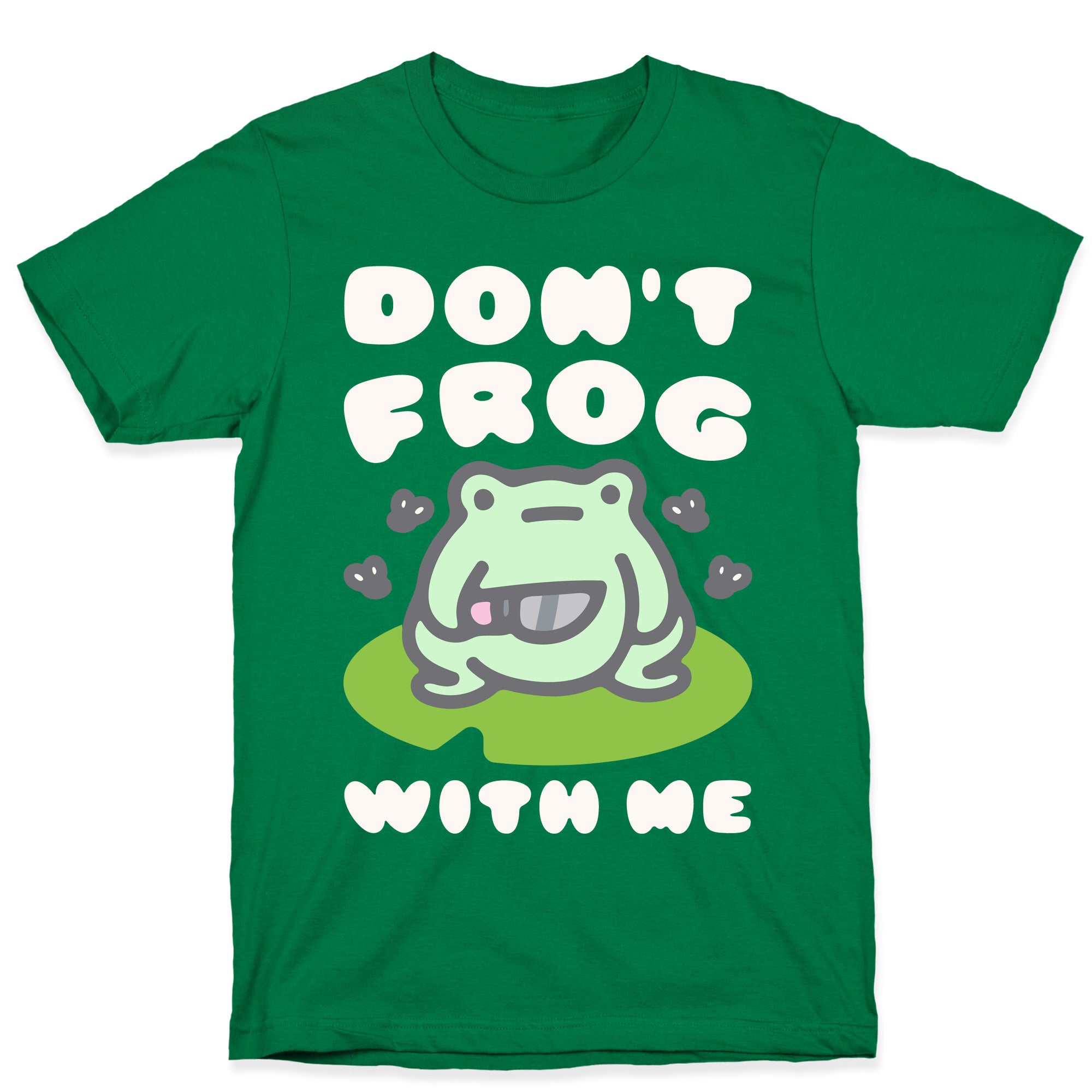 Don't Frog With Me  T-Shirt