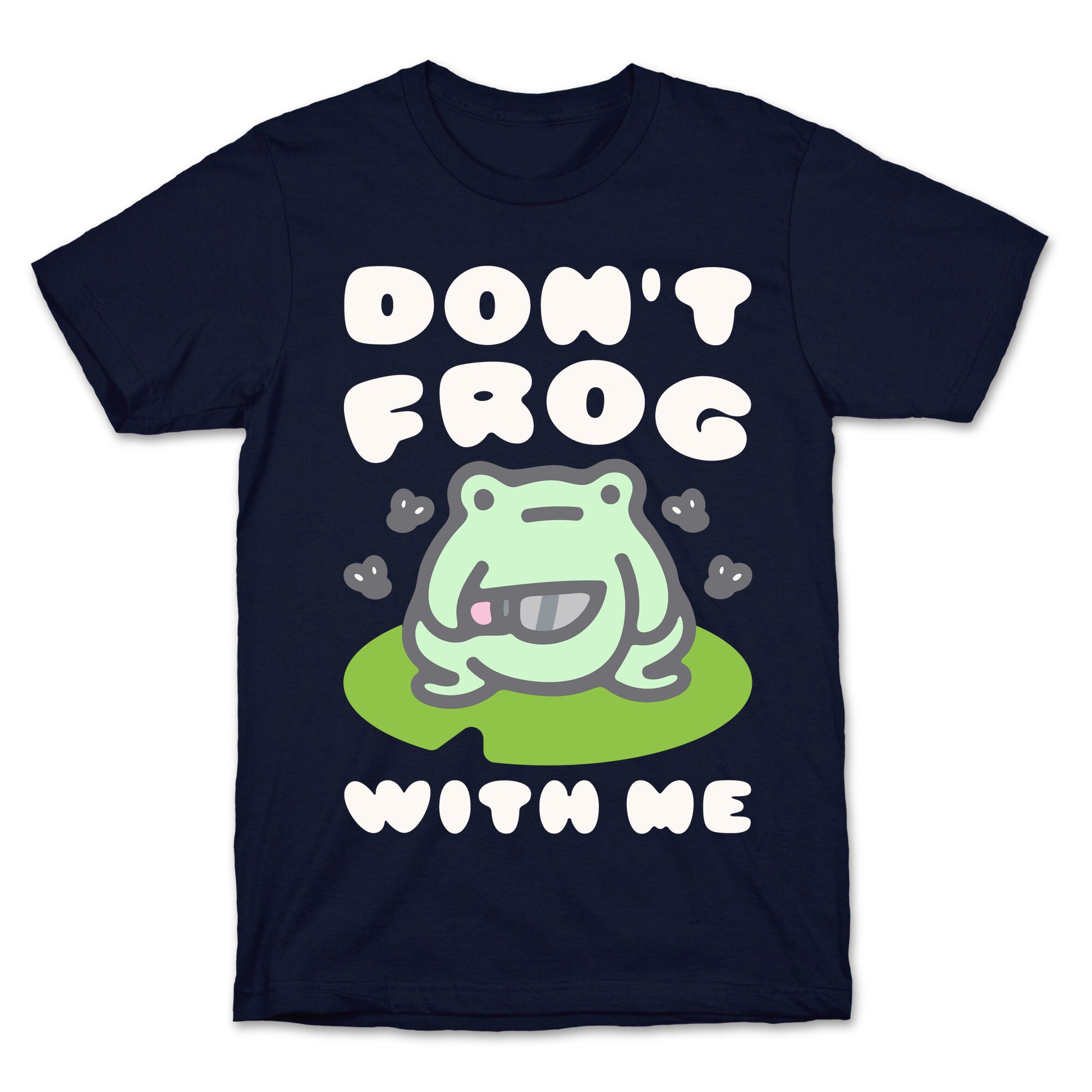 Don't Frog With Me  T-Shirt