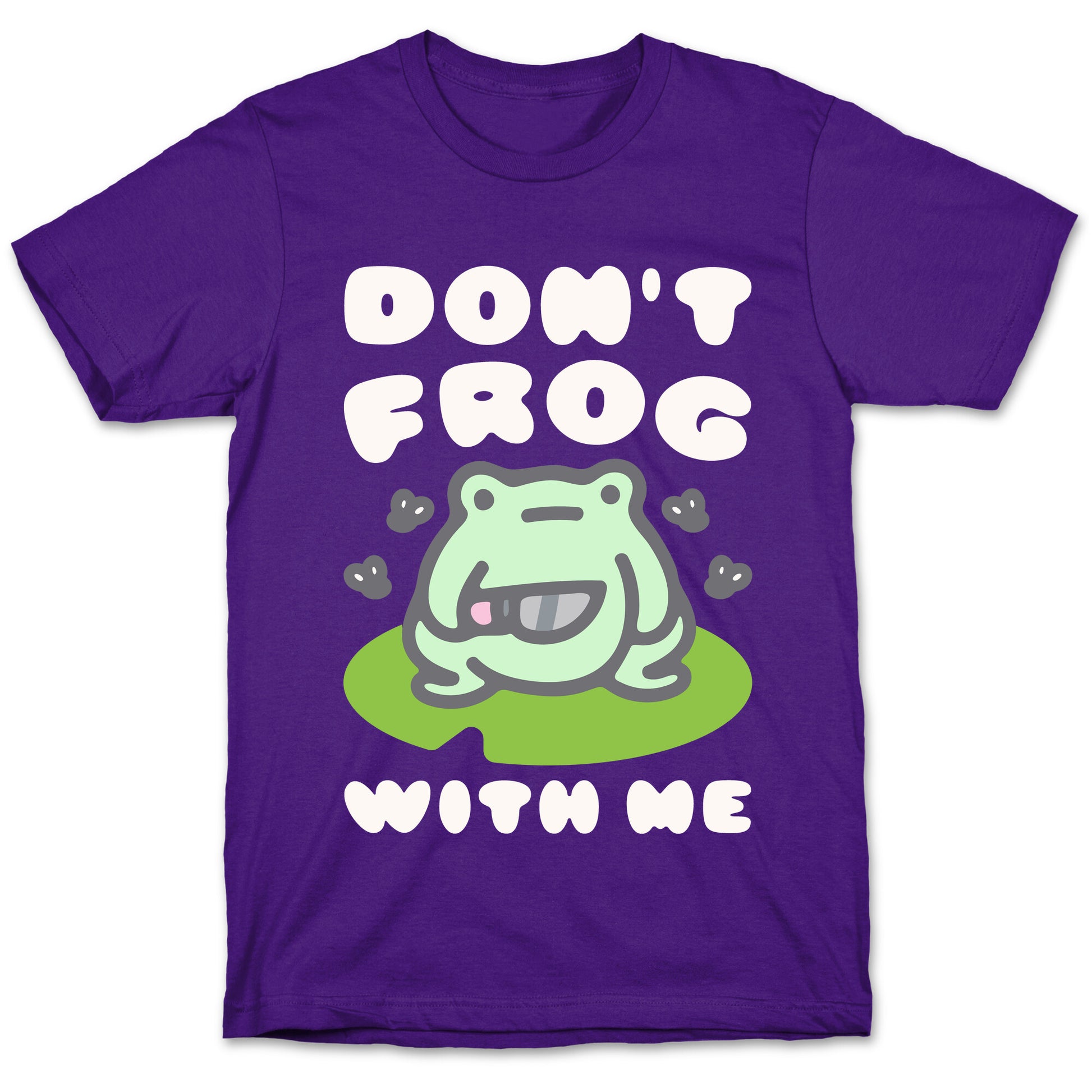 Don't Frog With Me  T-Shirt