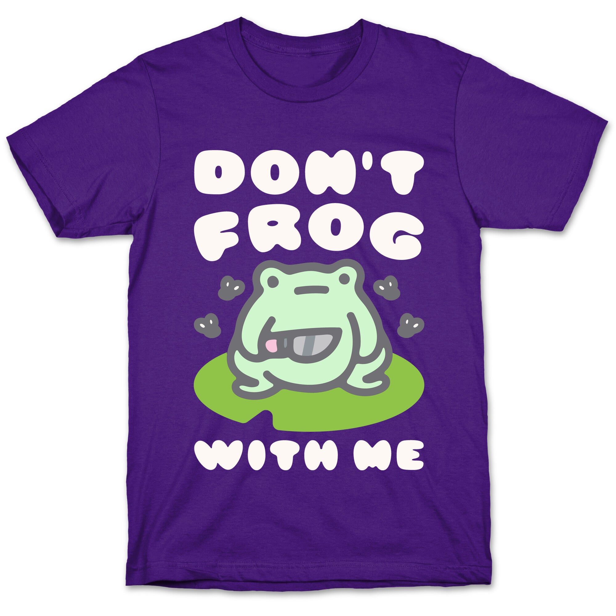 Don't Frog With Me  T-Shirt