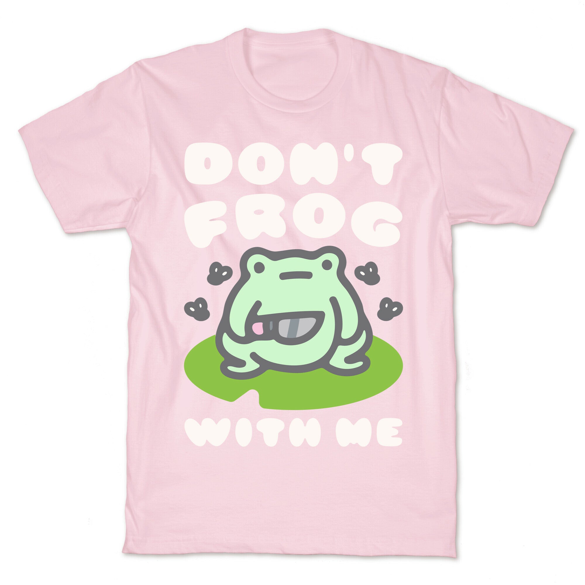 Don't Frog With Me  T-Shirt