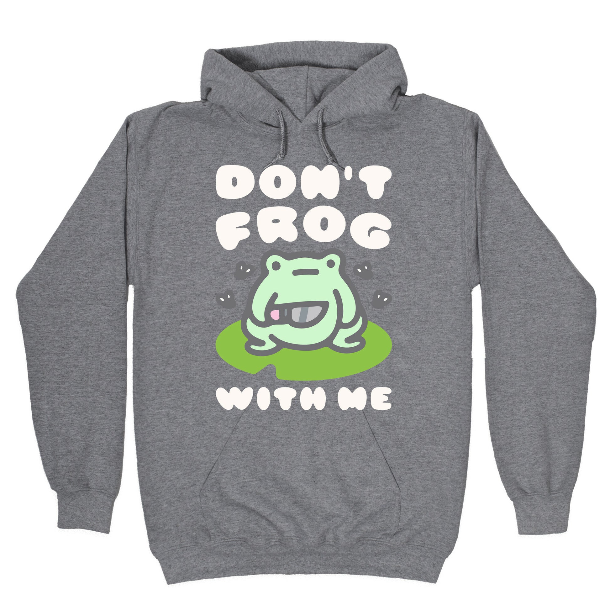 Don't Frog With Me Hoodie