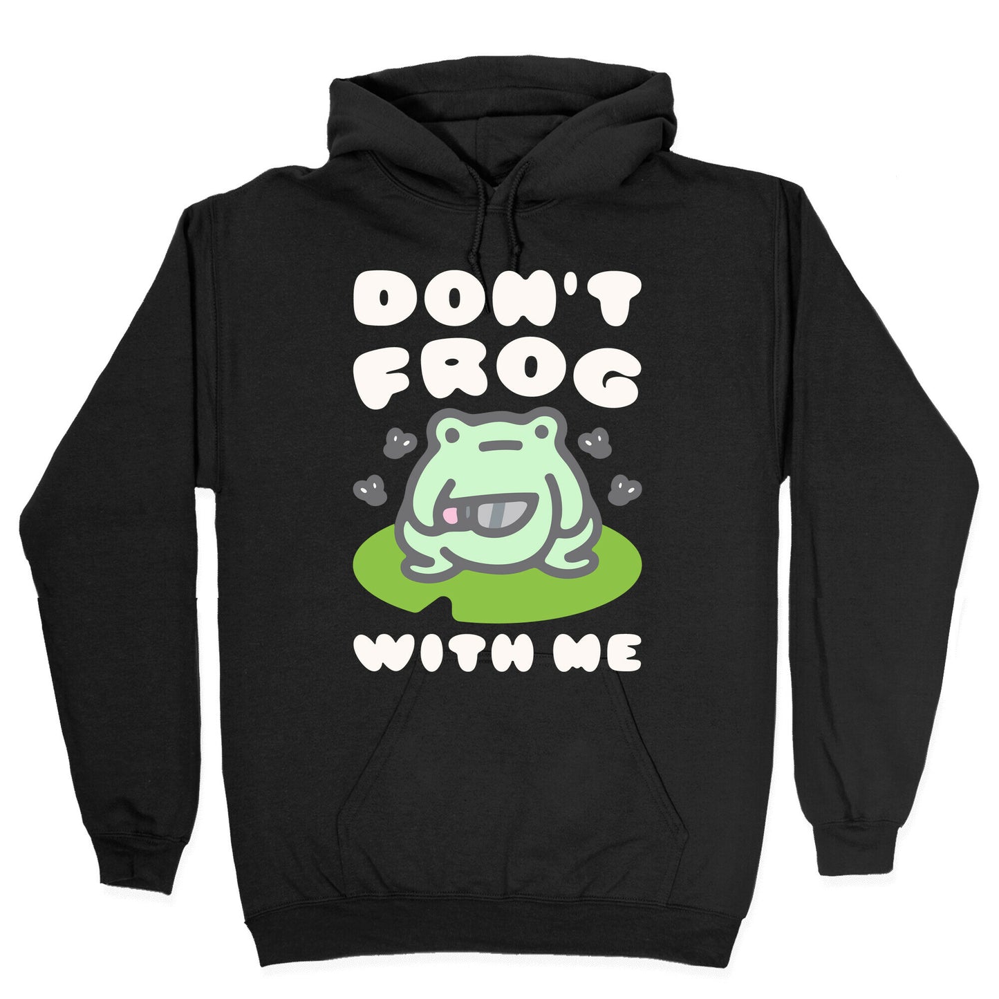 Don't Frog With Me Hoodie