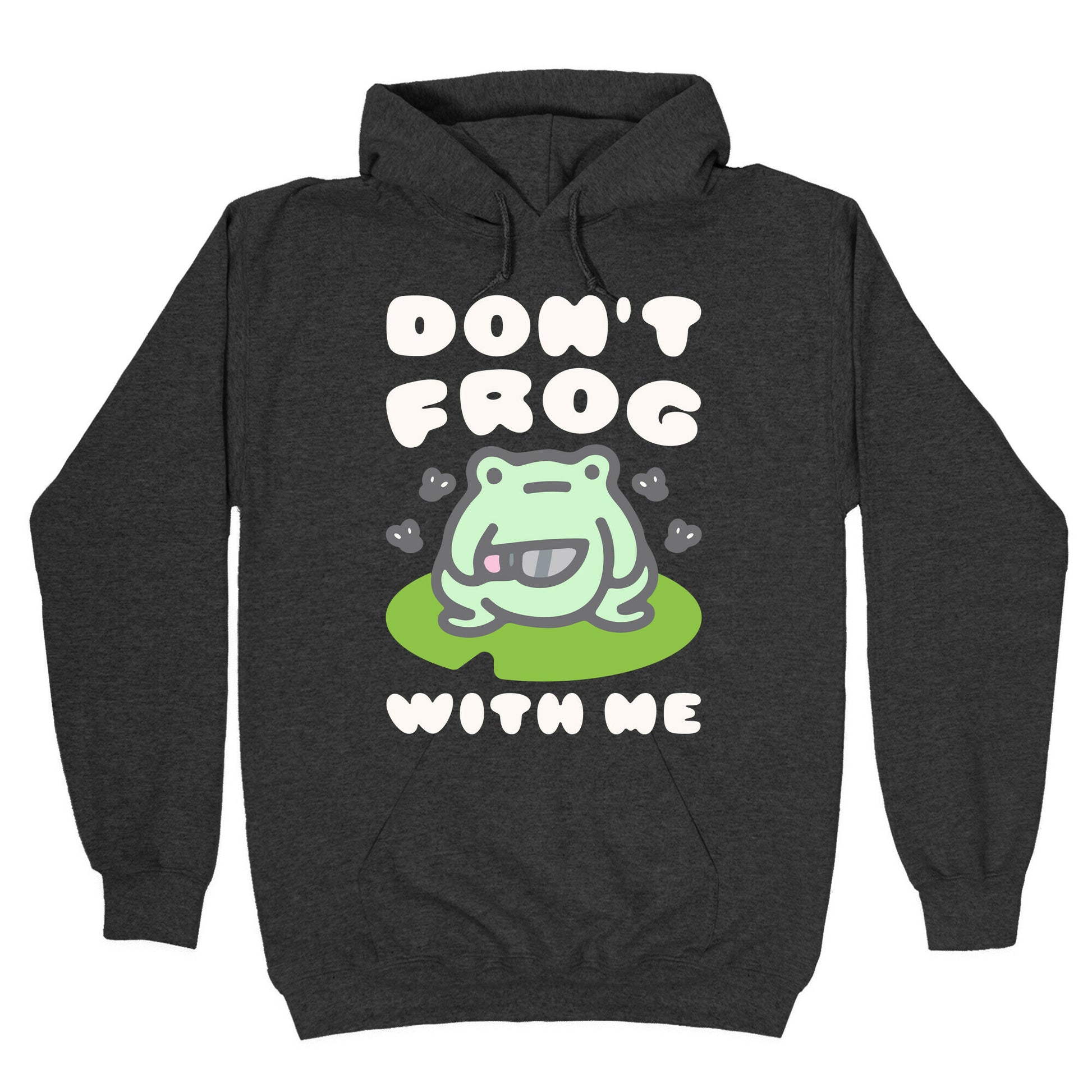 Don't Frog With Me Hoodie