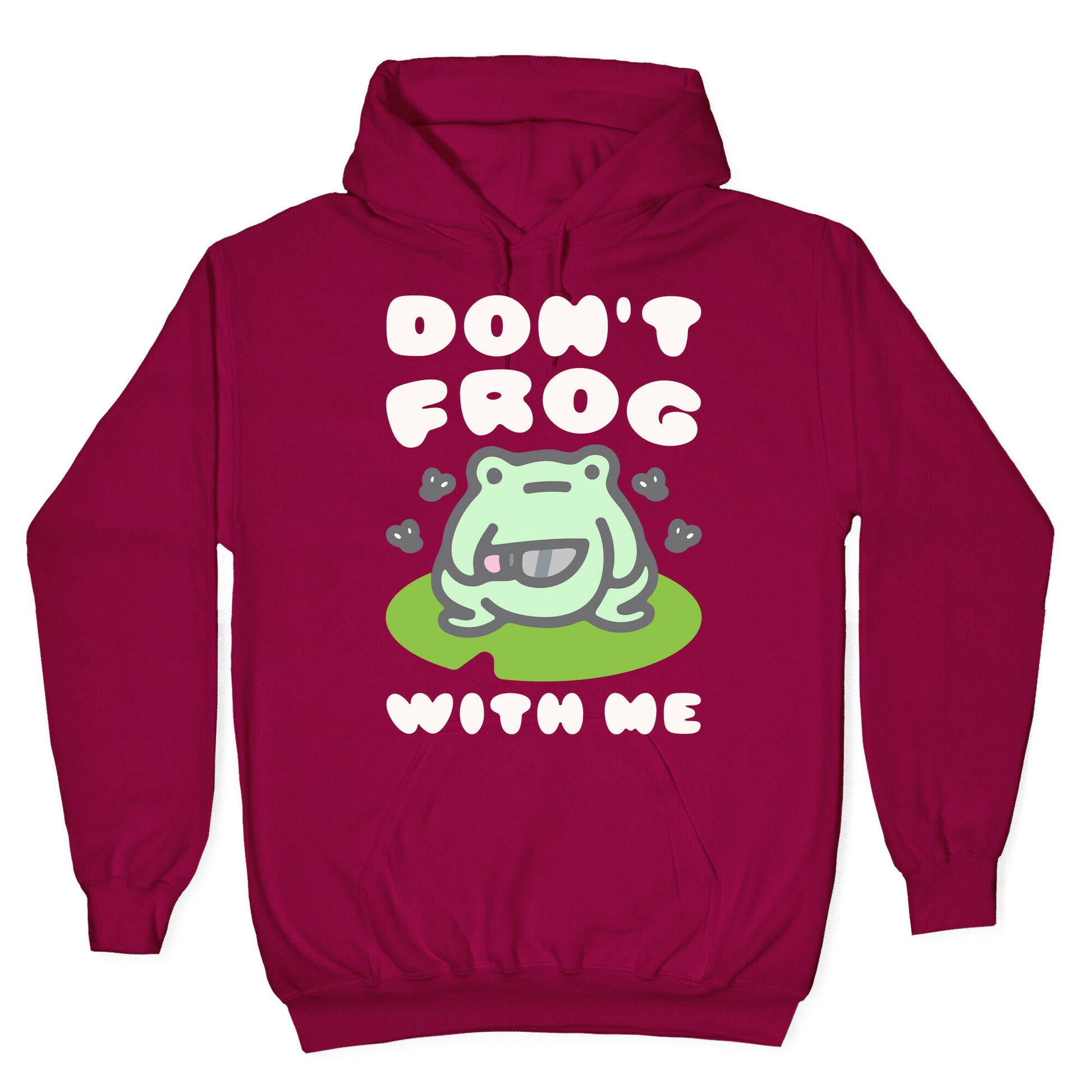 Don't Frog With Me Hoodie