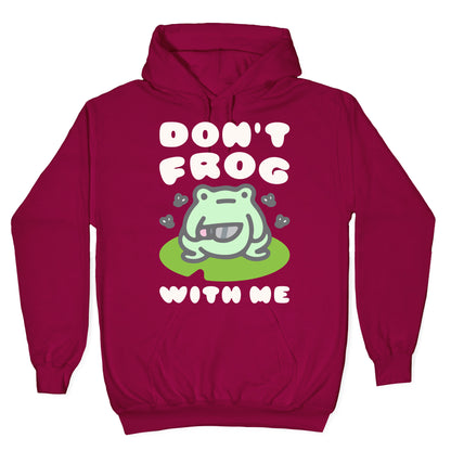 Don't Frog With Me Hoodie