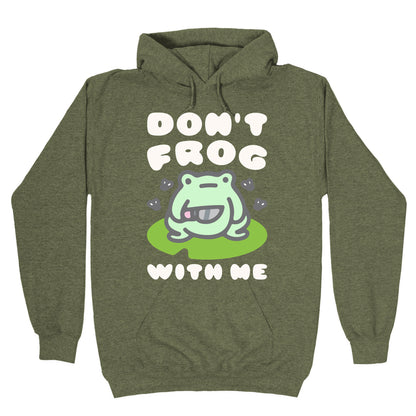Don't Frog With Me Hoodie