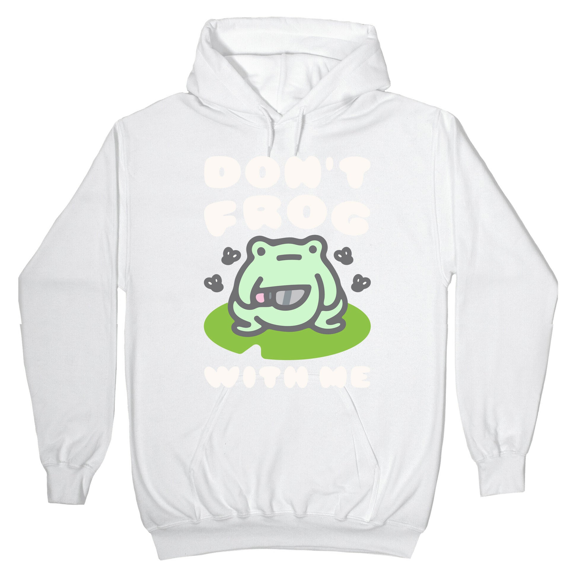 Don't Frog With Me Hoodie