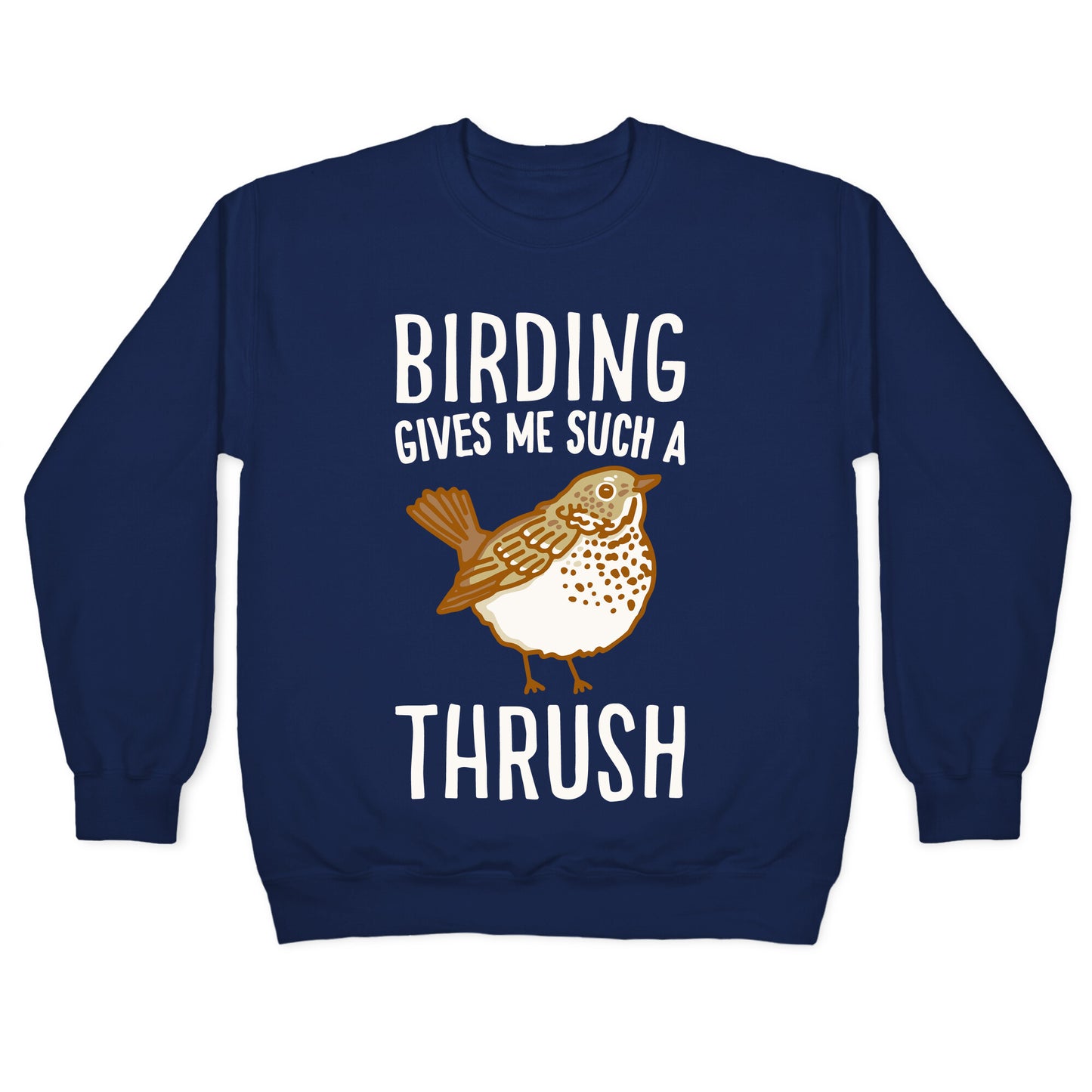 Birding Gives Me Such A Thrush Crewneck Sweatshirt