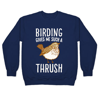 Birding Gives Me Such A Thrush Crewneck Sweatshirt