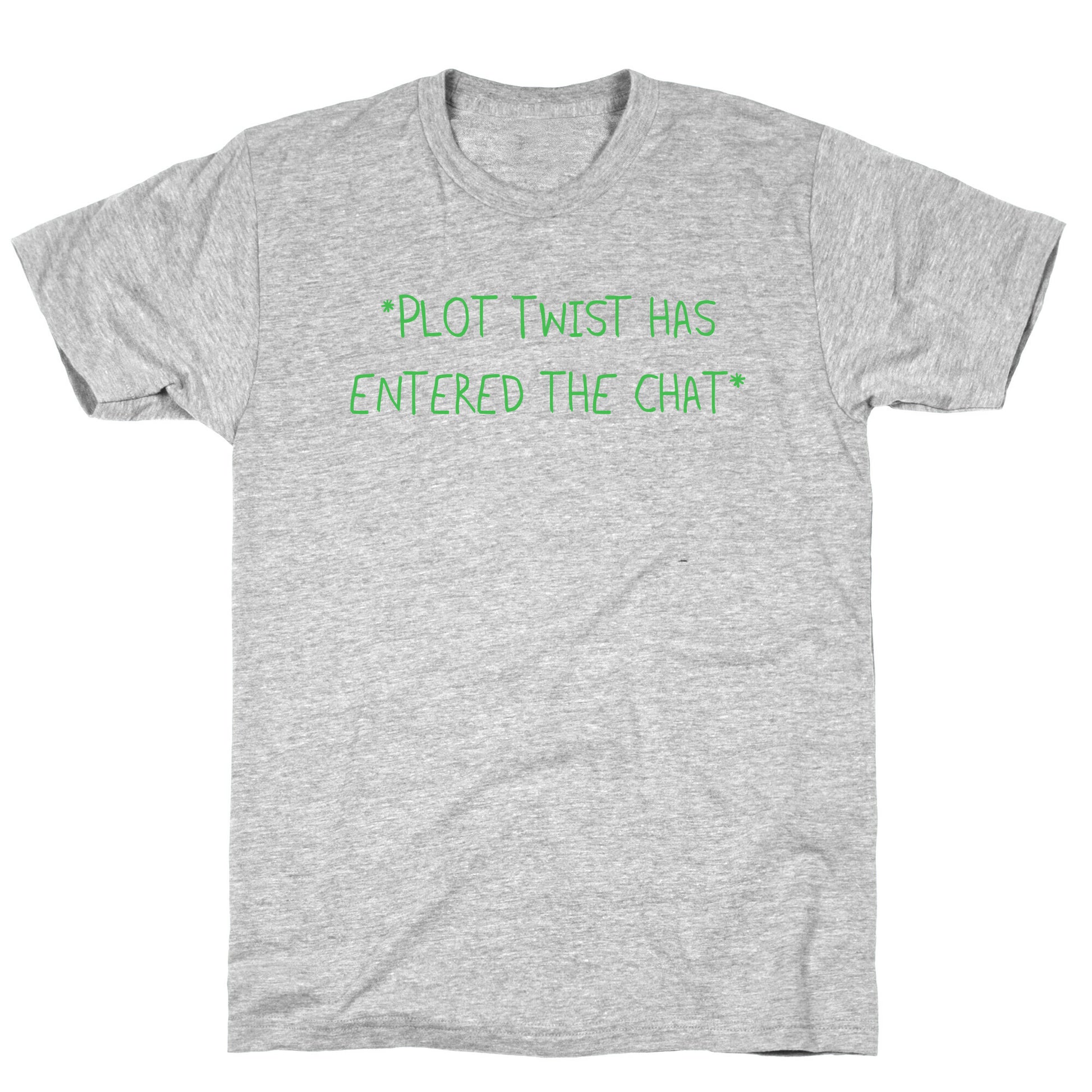 *Plot Twist Has Entered The Chat* T-Shirt
