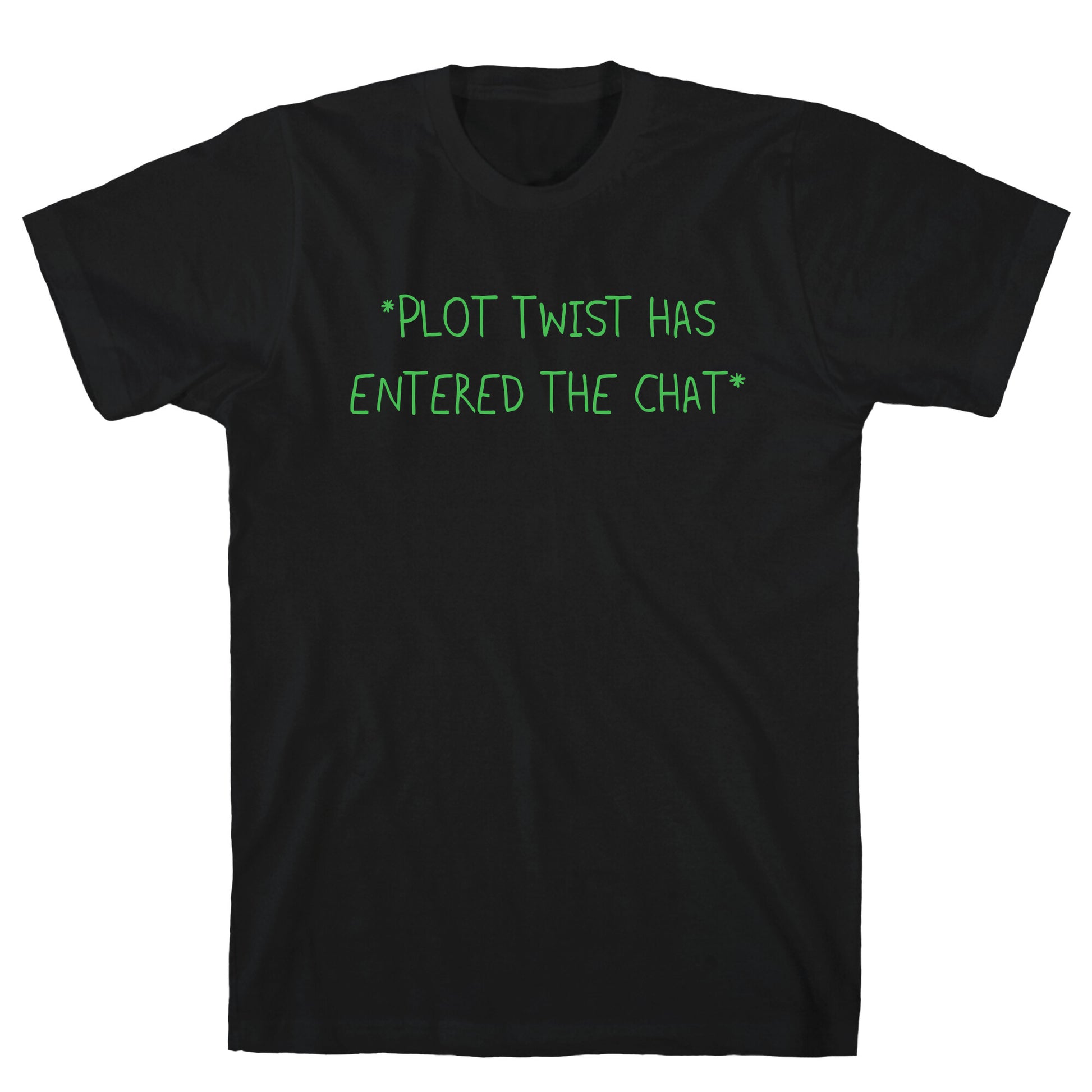 *Plot Twist Has Entered The Chat* T-Shirt