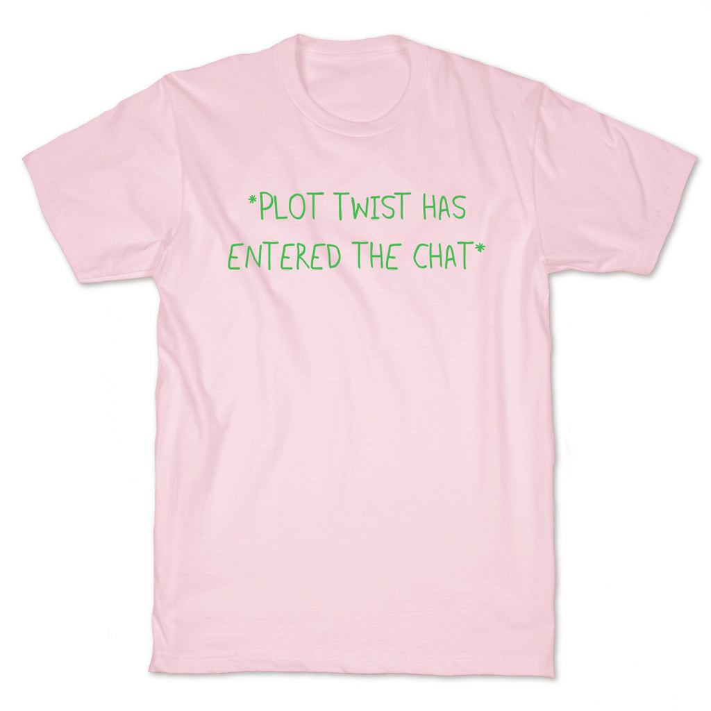 *Plot Twist Has Entered The Chat* T-Shirt