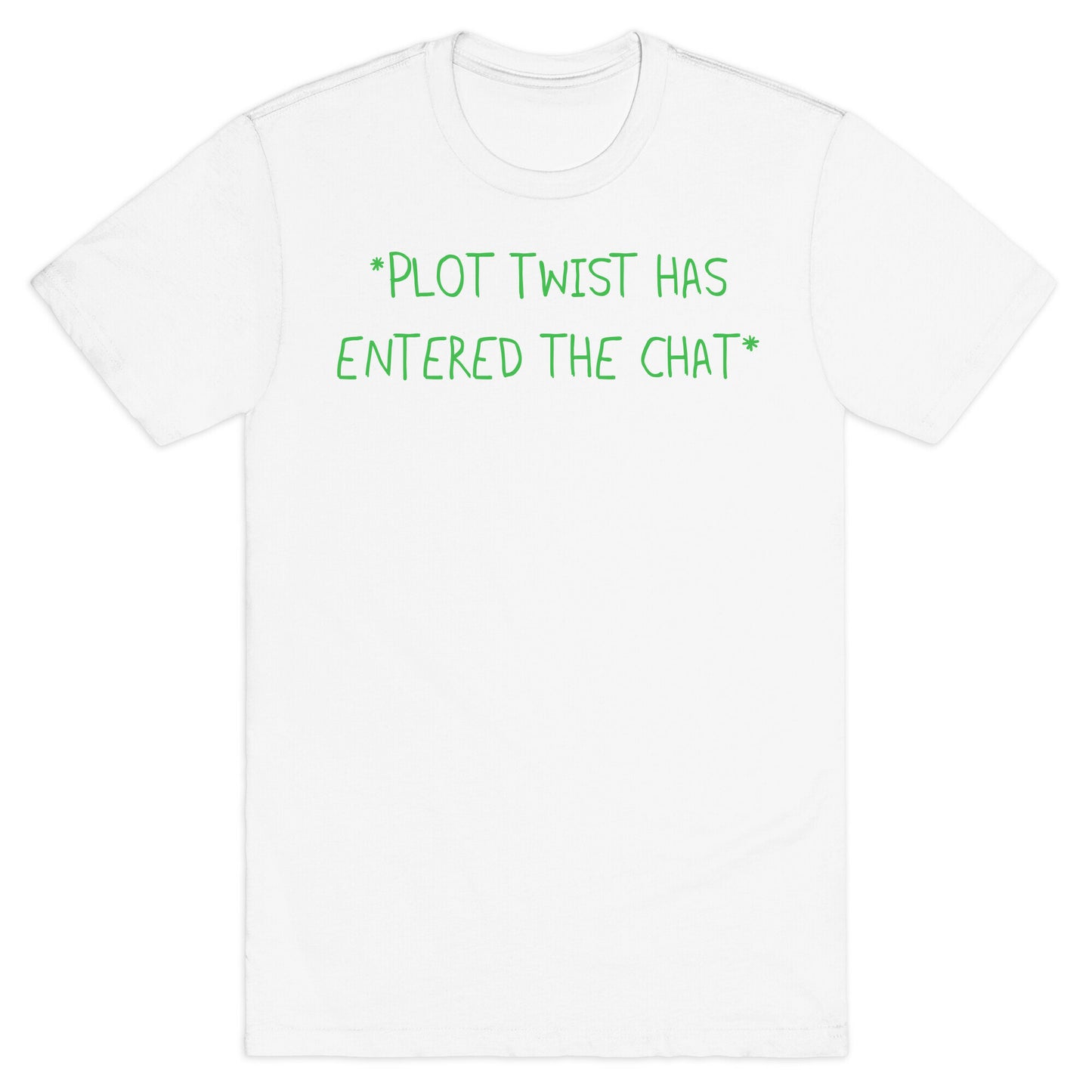 *Plot Twist Has Entered The Chat* T-Shirt