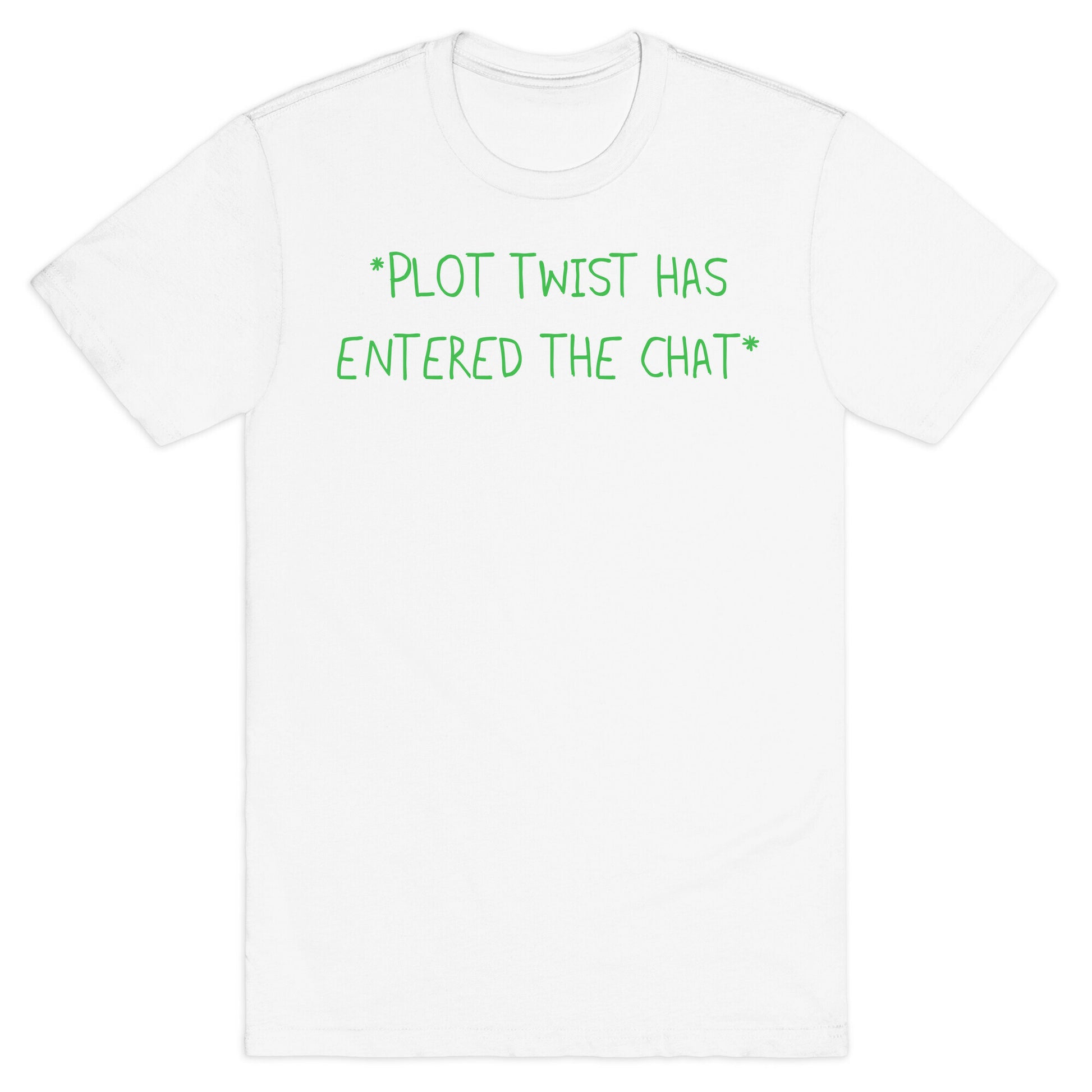 *Plot Twist Has Entered The Chat* T-Shirt