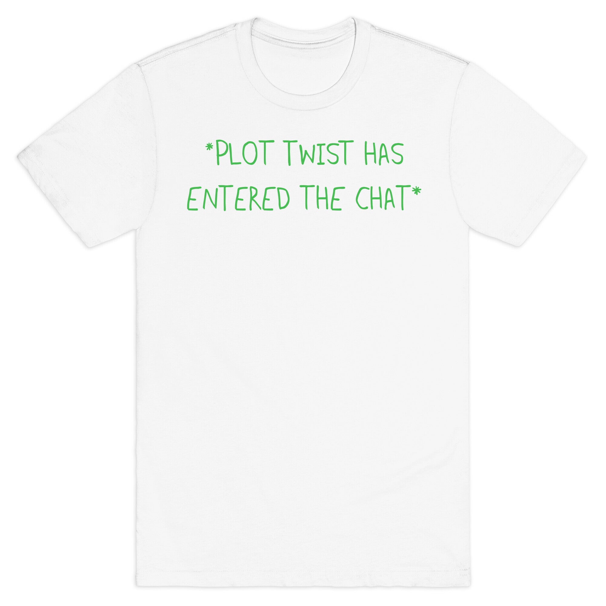 *Plot Twist Has Entered The Chat* T-Shirt