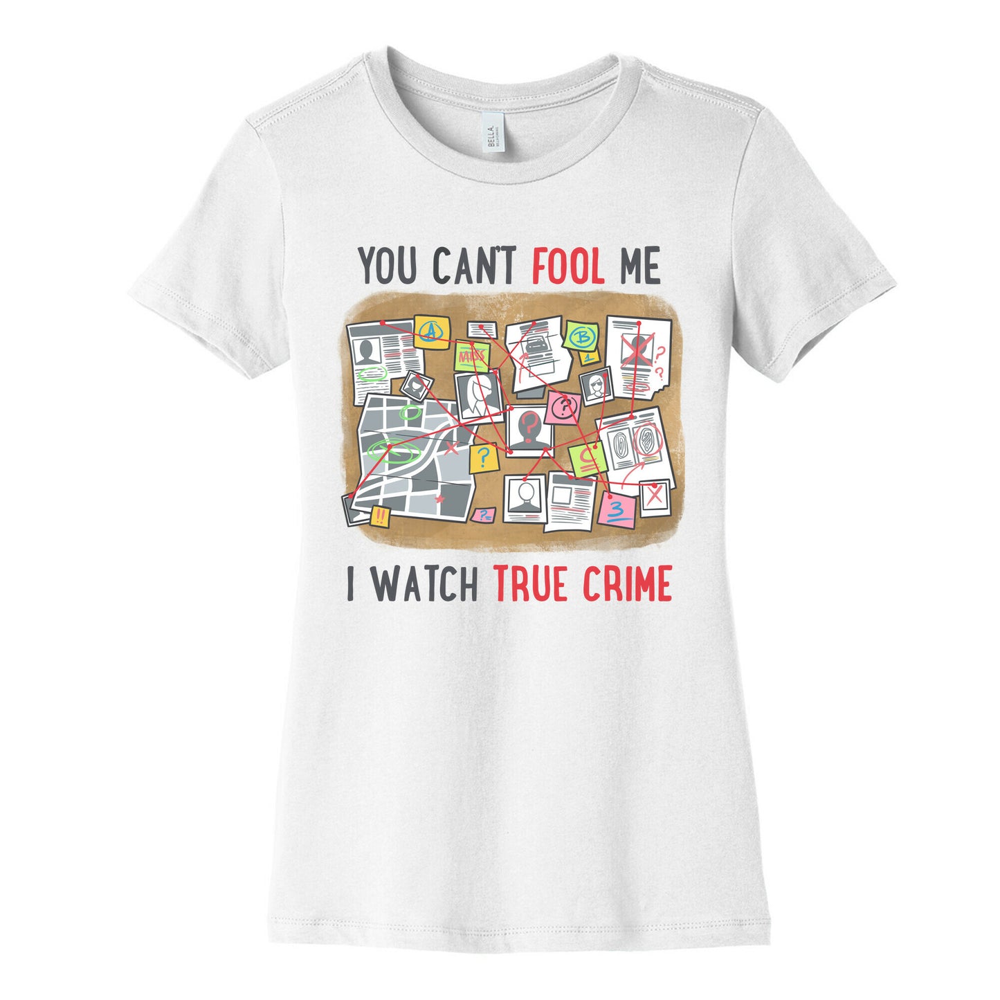 You Can't Fool Me I Watch True Crime Women's Cotton Tee