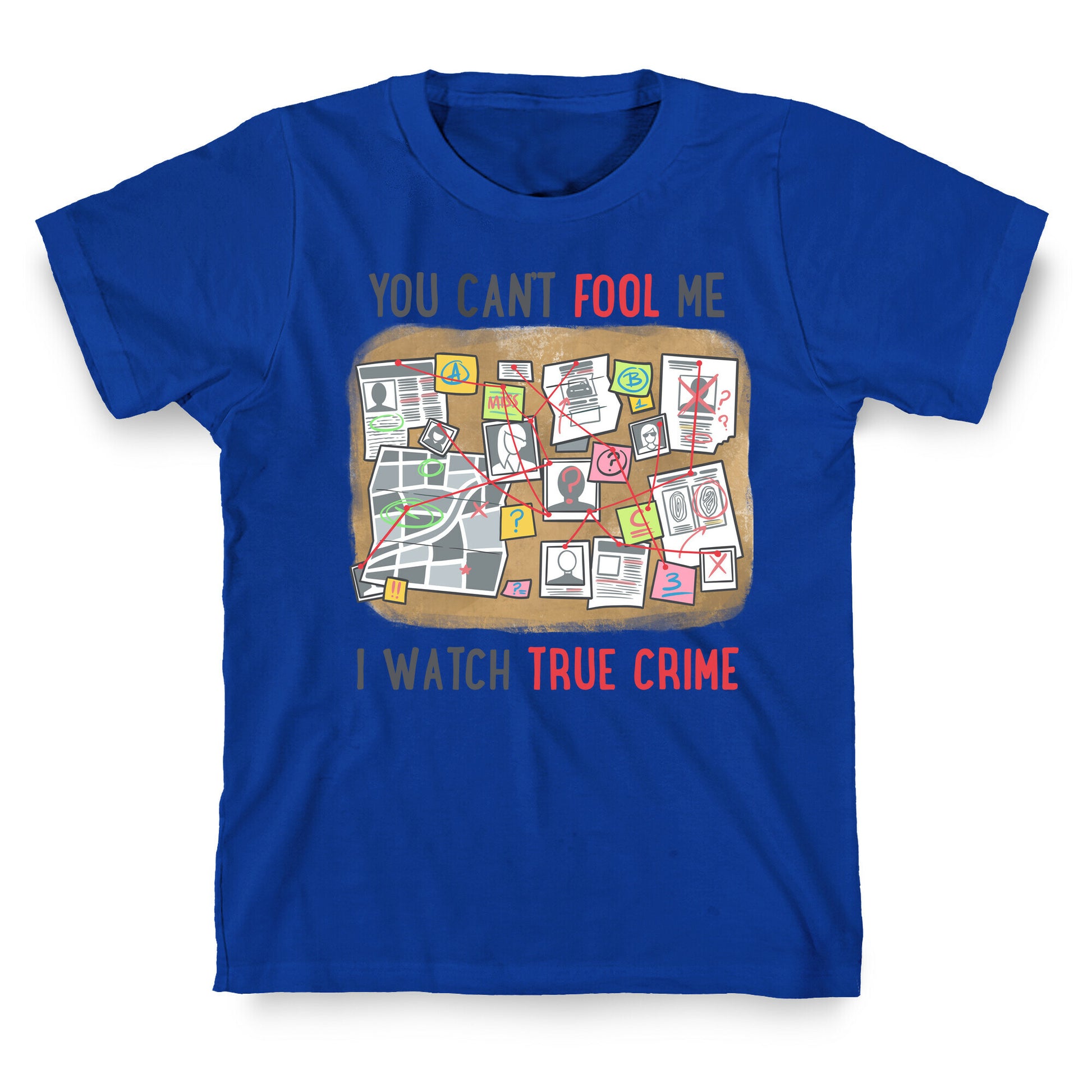 You Can't Fool Me I Watch True Crime T-Shirt