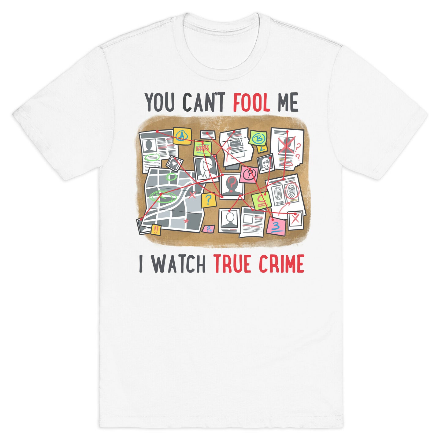 You Can't Fool Me I Watch True Crime T-Shirt