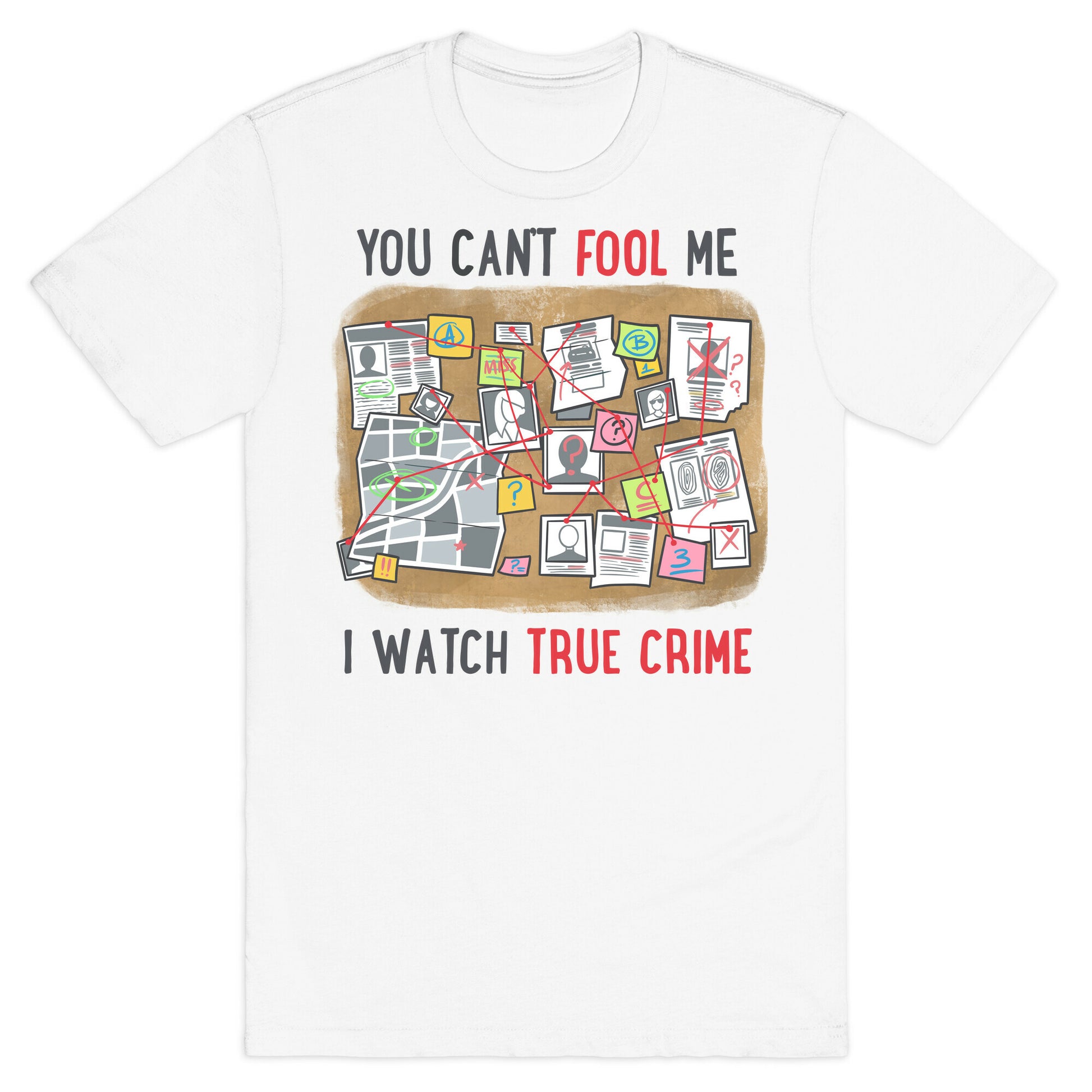 You Can't Fool Me I Watch True Crime T-Shirt