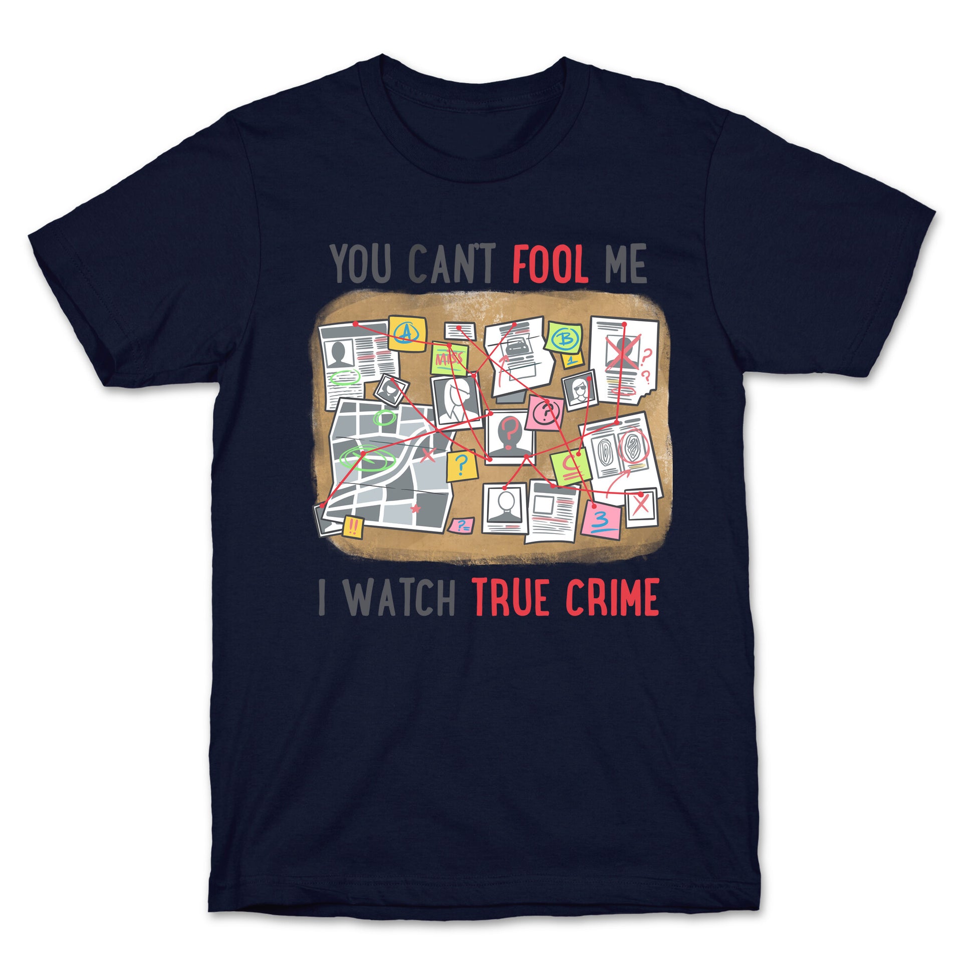 You Can't Fool Me I Watch True Crime T-Shirt