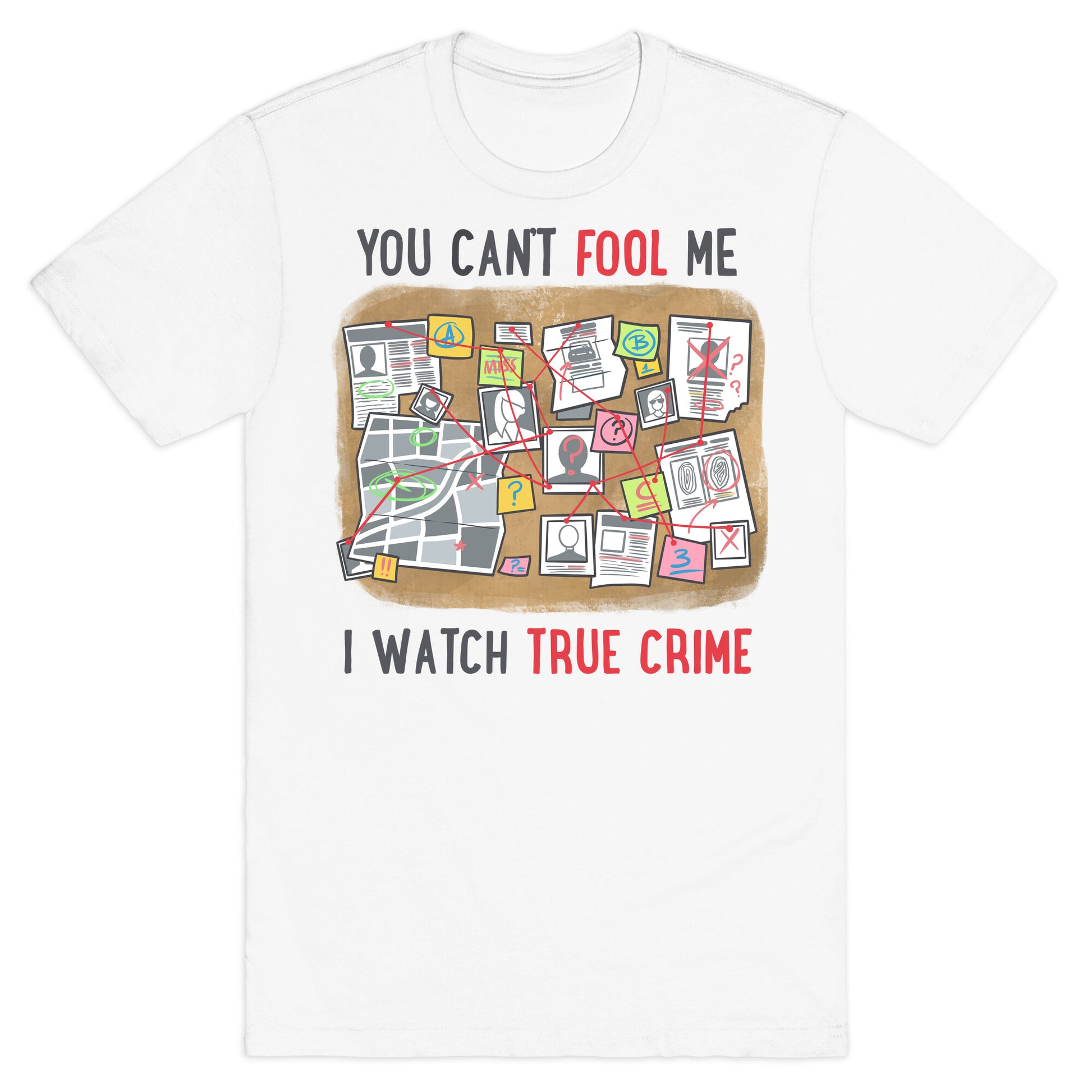 You Can't Fool Me I Watch True Crime T-Shirt