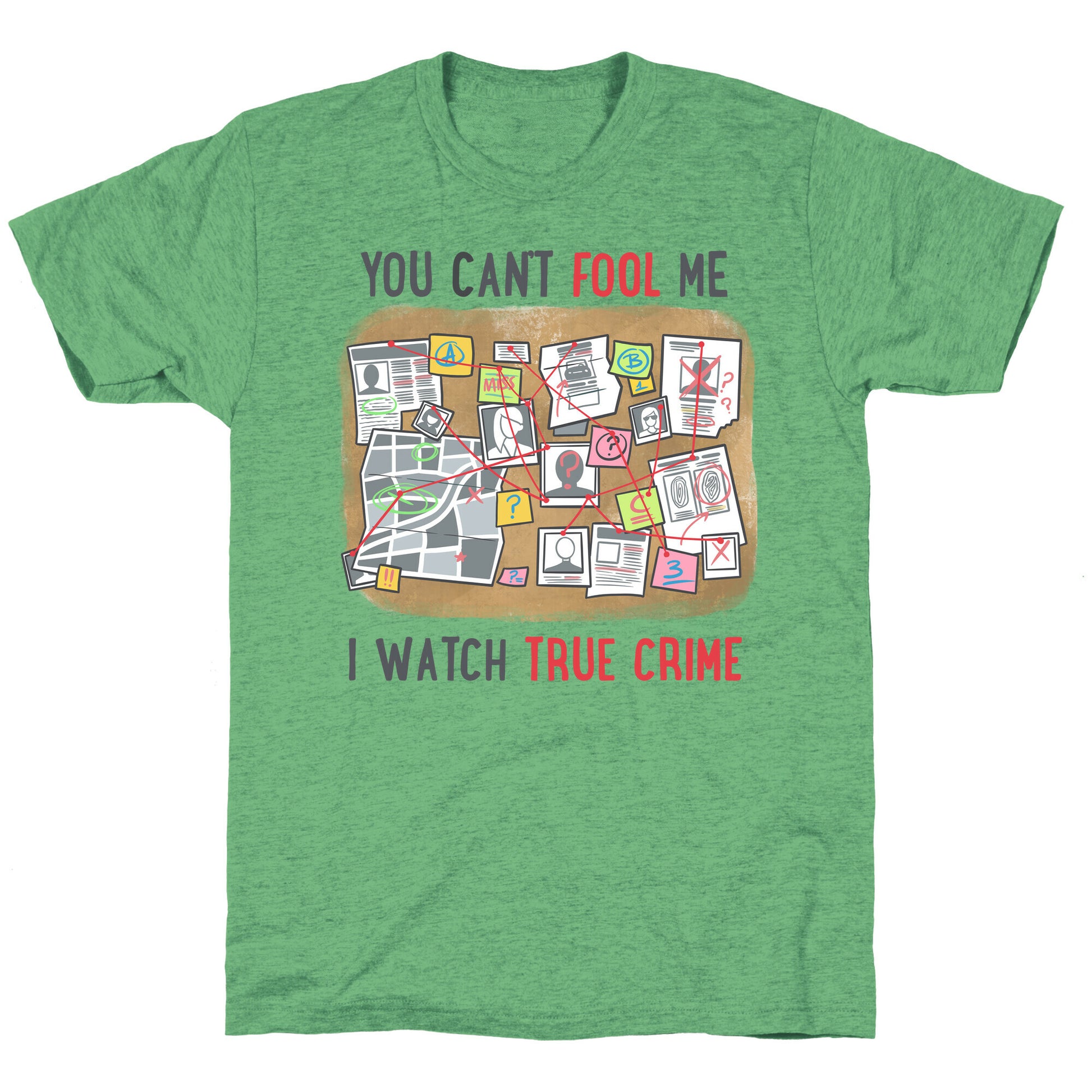 You Can't Fool Me I Watch True Crime Unisex Triblend Tee