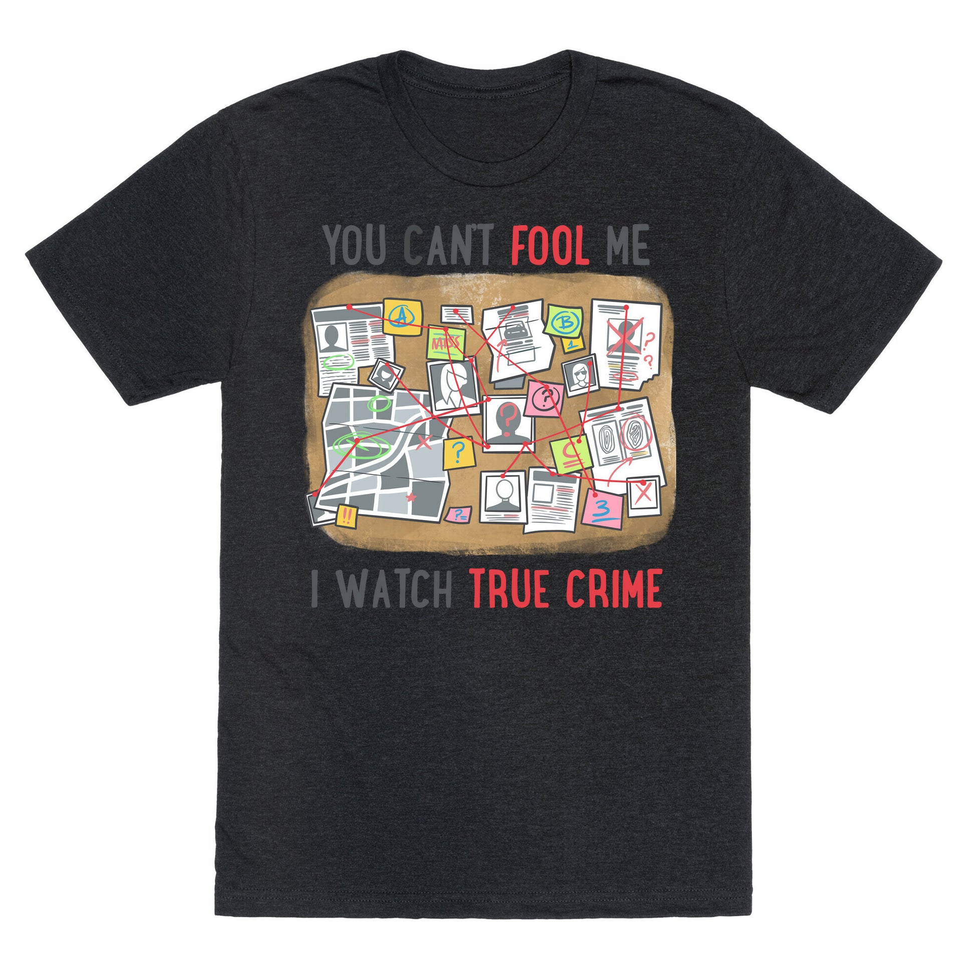 You Can't Fool Me I Watch True Crime Unisex Triblend Tee