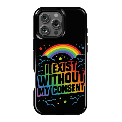 I Exist Without My Consent Phone Case