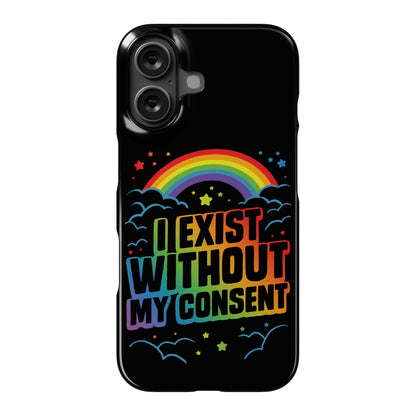 I Exist Without My Consent Phone Case