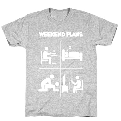 Weekend Plans  T-Shirt