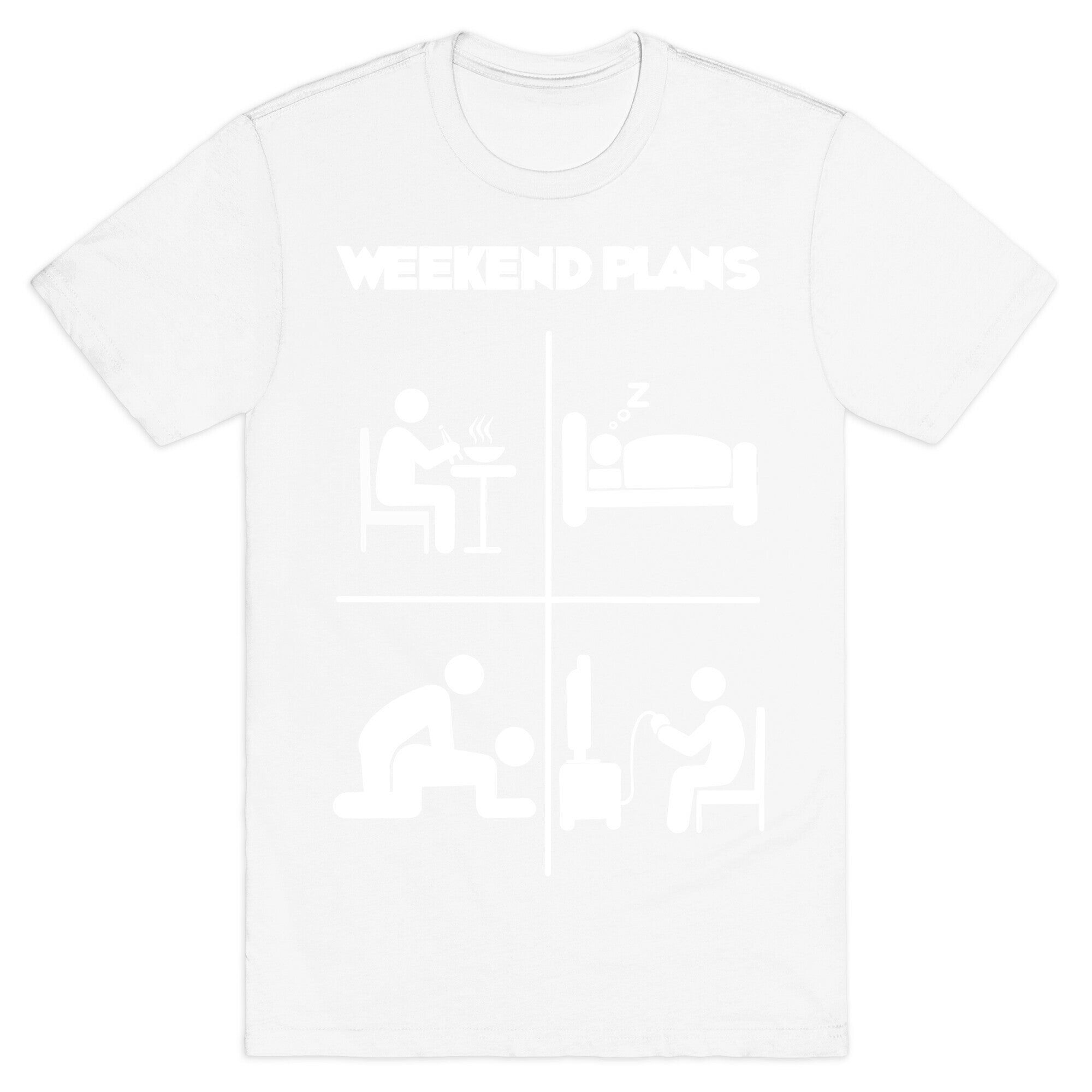 Weekend Plans  T-Shirt