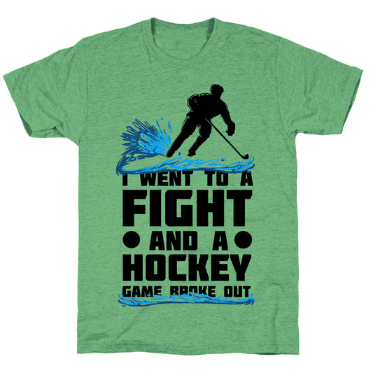 I Went To a Fight and a Hockey Game Broke Out Unisex Triblend Tee